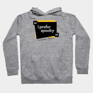 i prefer spooky - wednesday addams Hoodie